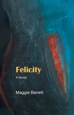 Felicity by Maggie Barrett