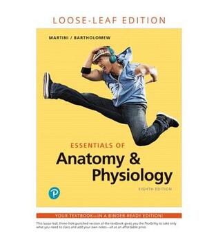 Essentials of Anatomy & Physiology, Loose-Leaf Edition Plus Mastering A&p with Pearson Etext -- Access Card Package [With Access Code] by Edwin Bartholomew, Frederic Martini