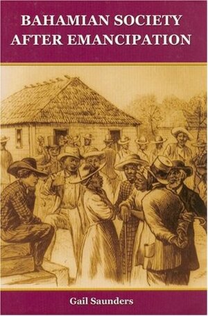 Bahamian Society After Emancipation by Gail Saunders