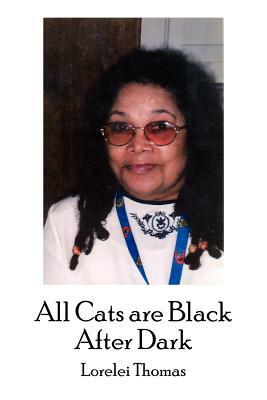 All Cats are Black After Dark by Lorelei Thomas