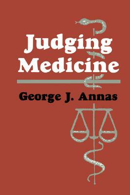 Judging Medicine by George J. Annas
