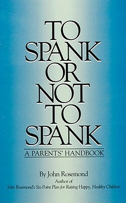 To Spank or Not to Spank, Volume 5 by John Rosemond