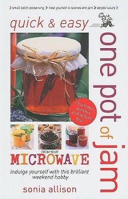 One Pot of Jam from Your Microwave by Sonia Allison