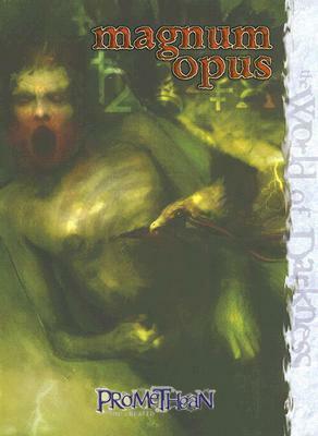 Promethean Magnum Opus (World of Darkness) by Matthew McFarland, Wood Ingham, Jess Hartley, Joseph Carriker, Joseph D. Carriker Jr.