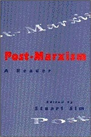 Post Marxism: A Reader by Stuart Sim