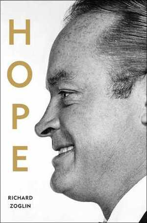 Hope: Entertainer of the Century by Richard Zoglin