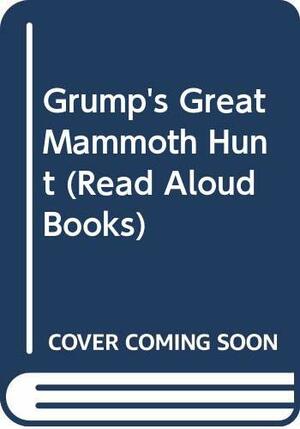 Grump's Great Mammoth Hunt by Derek Sampson