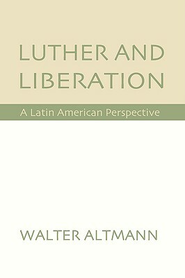 Luther and Liberation by Walter Altmann