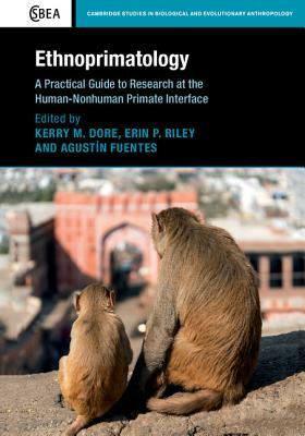 Ethnoprimatology: A Practical Guide to Research at the Human-Nonhuman Primate Interface by 