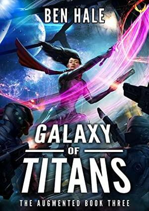 Galaxy of Titans: An Epic Space Opera Series by Ben Hale