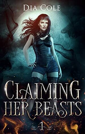 Claiming Her Beasts 1 by Dia Cole