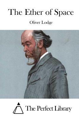 The Ether of Space by Oliver Lodge