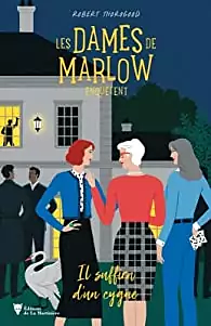 Les Dames de Marlow enquêtent - vol. 2. Il suffira d'un cygne: by Robert Thorogood