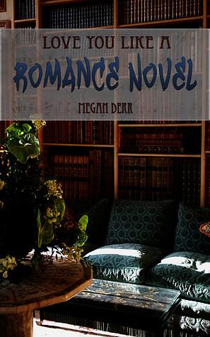 Love You Like a Romance Novel by Megan Derr