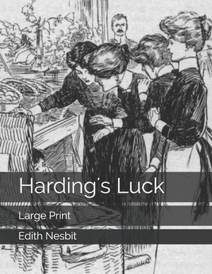 Harding's Luck: Large Print by E. Nesbit