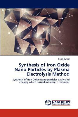 Synthesis of Iron Oxide Nano Particles by Plasma Electrolysis Method by Sunil Dr Kumar