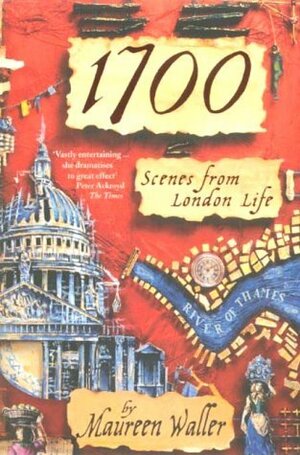1700: Scenes from London Life by Maureen Waller
