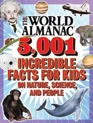 The World Almanac 5,001 Incredible Facts for Kids on Nature, Science, and People by World Almanac Kids(tm)