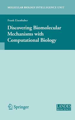 Discovering Biomolecular Mechanisms with Computational Biology by 