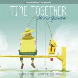 Time Together: Me and Grandpa by Maria Catherine, Pascal Campion