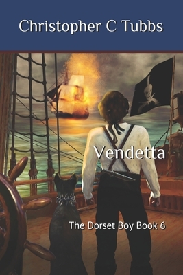 Vendetta: The Dorset Boy - Book 6 by Christopher C. Tubbs