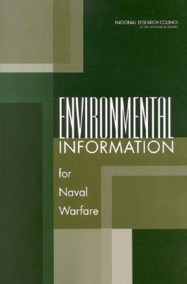 Environmental Information for Naval Warfare by Division on Earth and Life Studies, Ocean Studies Board, National Research Council