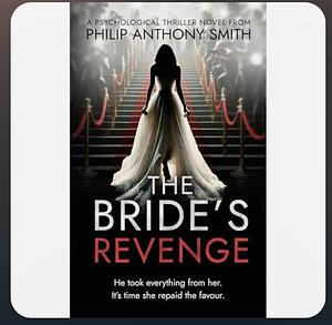 The Brides Revenge  by Philip Anthony Smith