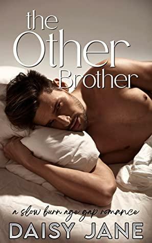 The Other Brother: A Slow Burn Age Gap Romance by Daisy Jane