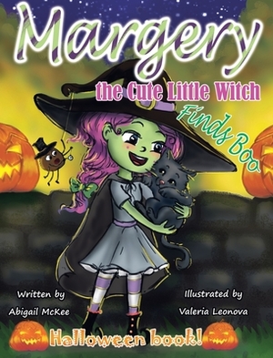 Margery the Cute Little Witch Finds Boo by Abigail McKee