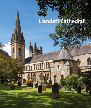 Llandaff Cathedral by Right Reverend Eryl S. Thomas