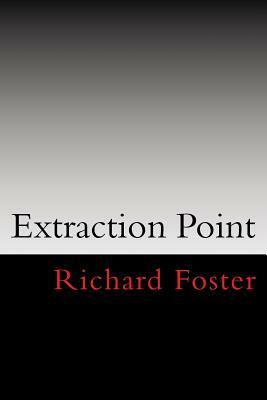 Extraction Point by Richard B. Foster