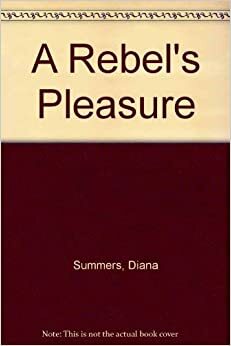 A Rebel's Pleasure by Diana Summers