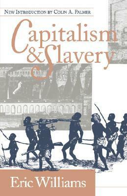 Capitalism & Slavery by Eric Williams, Colin A. Palmer