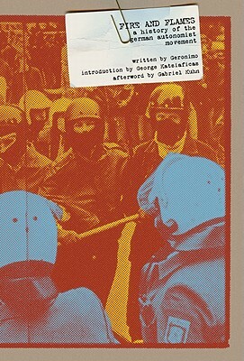 Fire and Flames: A History of the German Autonomist Movement by Geronimo