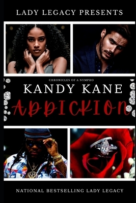 Kandy Kane Addickion: Chronicles Of A Nympho by Lady Legacy