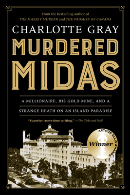 Murdered Midas: A Millionaire, His Gold Mine, and a Strange Death on an Island Paradise by Charlotte Gray