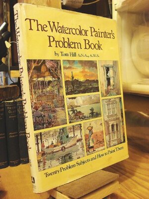 The Watercolor Painter's Problem Book by Tom Hill