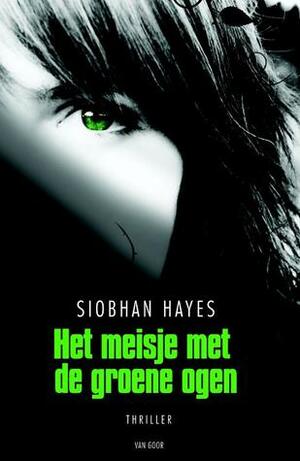 Het meisje met de groene ogen by S.B. Hayes, Siobhan Hayes