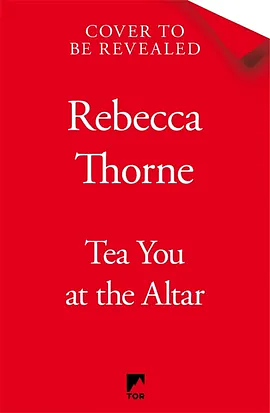 Tea You at the Altar by Rebecca Thorne