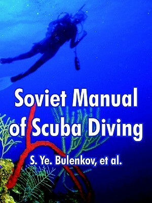 Soviet Manual of Scuba Diving by S. Ye Bulenkov