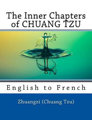 The Inner Chapters of CHUANG TZU: English to French by Nik Marcel