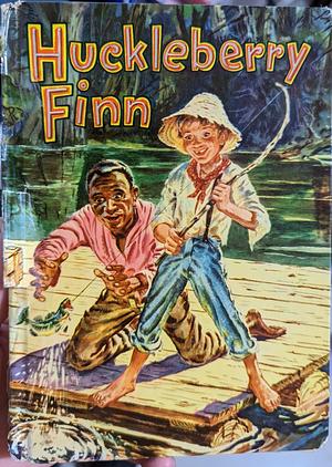 Huckleberry Finn  by Mark Twain