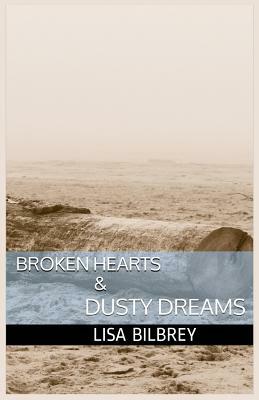 Broken Hearts & Dusty Dreams by Lisa Bilbrey