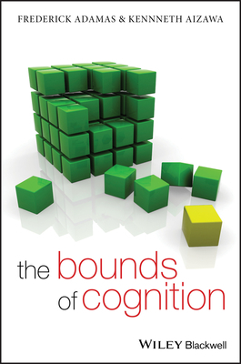 The Bounds of Cognition by Kenneth Aizawa, Frederick Adams