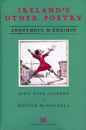 Ireland's Other Poetry: Anonymous to Zozimus by John Wyse Jackson, Hector McDonnell