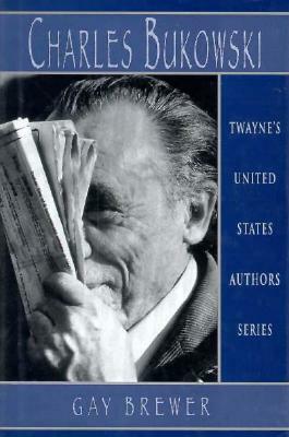 United States Authors Series: Charles Bukowski by Gay Brewer, Gaylord Brewer