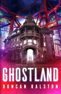 Ghostland by Duncan Ralston