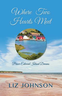 Where Two Hearts Meet by Liz Johnson