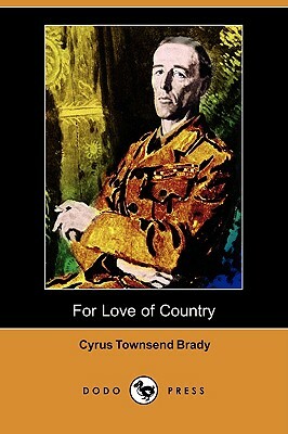 For Love of Country (Dodo Press) by Cyrus Townsend Brady