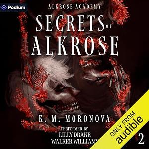 Secrets of Alkrose by K.M. Moronova